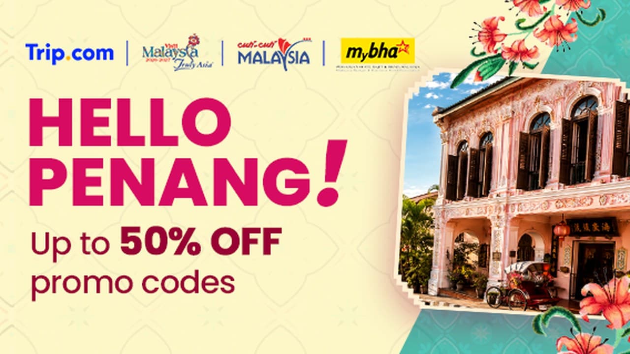 Trip.com Hello Penang:槟城酒店五折优惠码与景点买一送一,10月27日截止